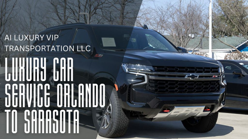 LUXURY CAR SERVICE Orlando to Sarasota
